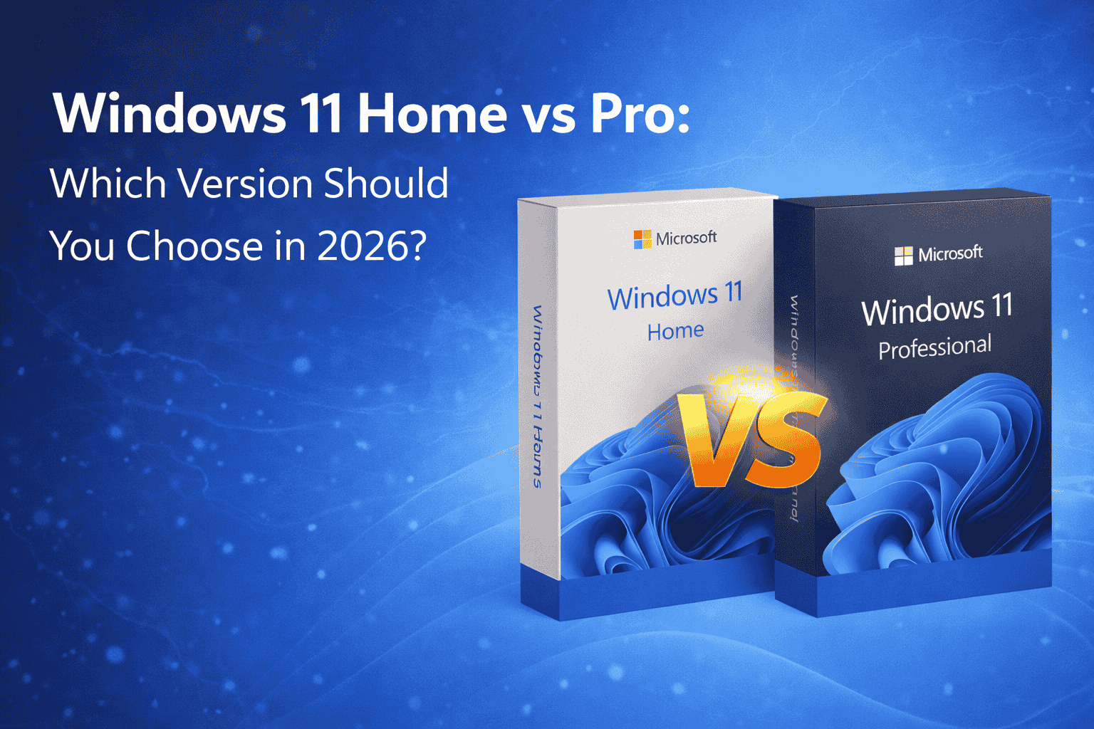 Windows 11 Home vs Pro: Which Version Should You Choose in 2026?