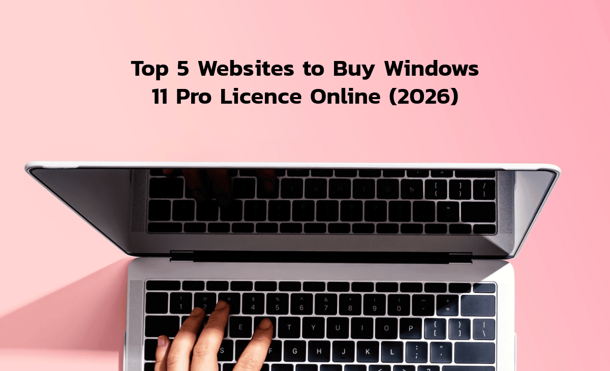 Top 5 Websites to Buy Windows 11 Pro Licence Online (2026)