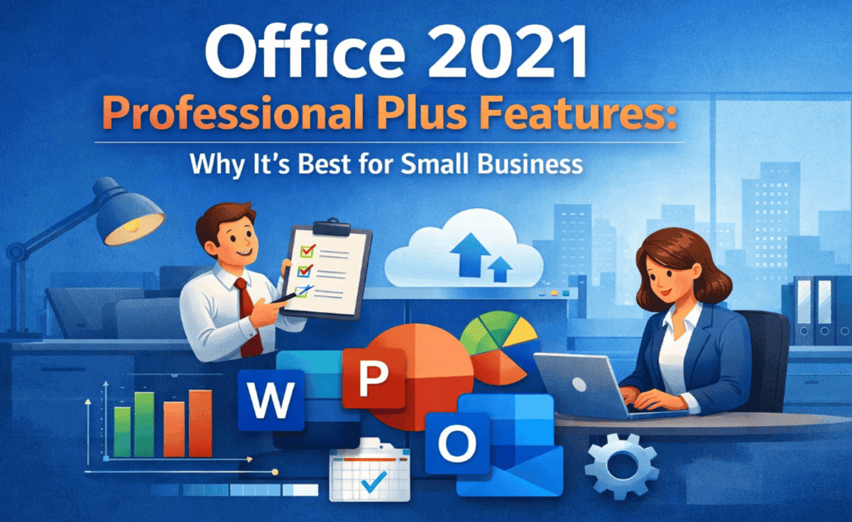 Office 2021 Professional Plus Features: Why It’s Best for Small Business